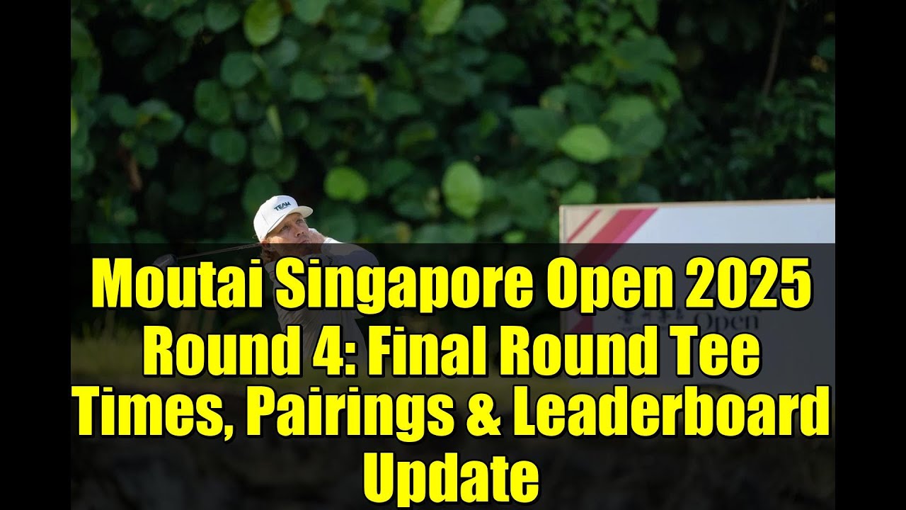 Moutai Singapore Open 2025 Round 4: Final Round Tee Times, Pairings & Leaderboard Update Moutai Singapore Open 2025 Round 4: Final Round Tee Times, Pairings & Leaderboard Update