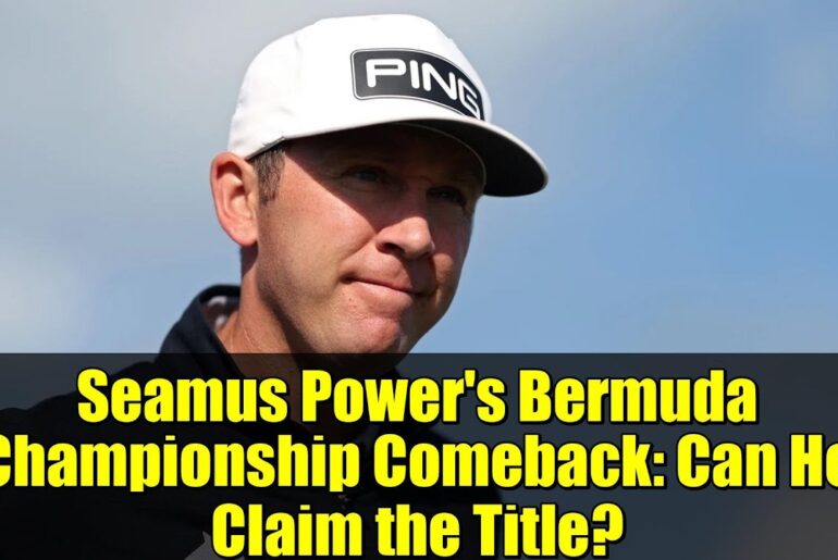 Seamus Power's Bermuda Championship Comeback: Can He Claim the Title?