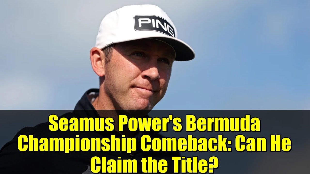 Seamus Power’s Bermuda Championship Comeback: Can He Claim the Title? Seamus Power's Bermuda Championship Comeback: Can He Claim the Title?