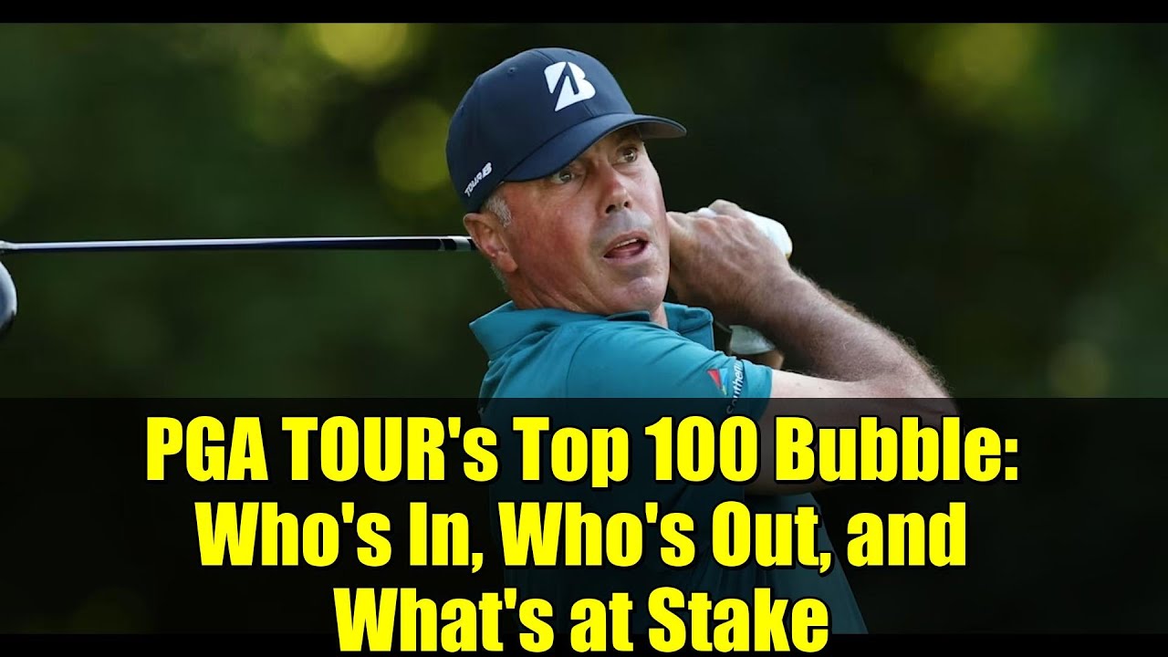 PGA TOUR’s Top 100 Bubble: Who’s In, Who’s Out, and What’s at Stake PGA TOUR's Top 100 Bubble: Who's In, Who's Out, and What's at Stake
