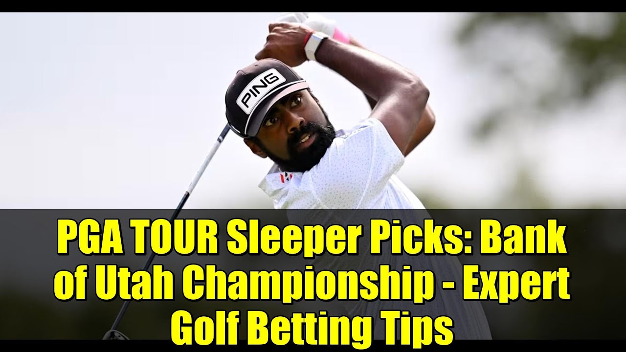 PGA TOUR Sleeper Picks: Bank of Utah Championship – Expert Golf Betting Tips PGA TOUR Sleeper Picks: Bank of Utah Championship - Expert Golf Betting Tips