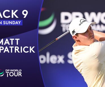 Every Shot of Matt Fitzpatrick's Back 9 | 2025 DP World Tour Championship