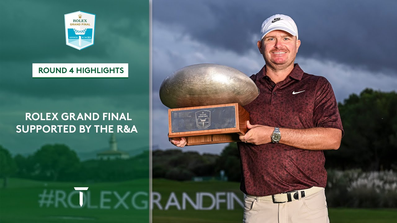 Rolex Grand Final supported by The R&A – Round 4 Highlights Rolex Grand Final supported by The R&A - Round 4 Highlights