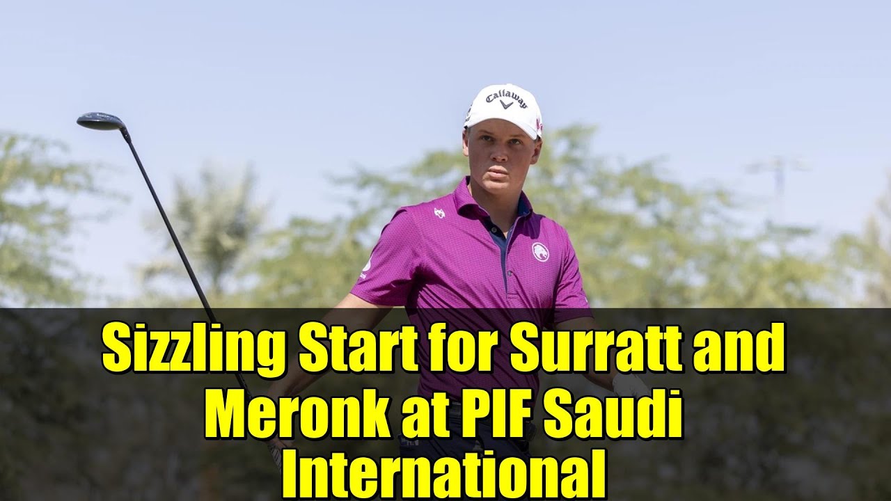 Sizzling Start for Surratt and Meronk at PIF Saudi International | LIV Golf Sizzling Start for Surratt and Meronk at PIF Saudi International | LIV Golf