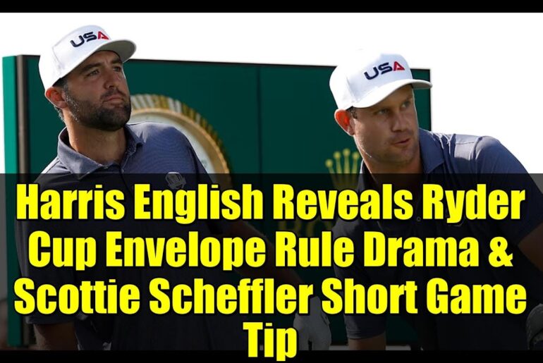 Harris English Reveals Ryder Cup Envelope Rule Drama & Scottie Scheffler Short Game Tip