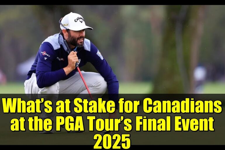What’s at Stake for Canadians at the PGA Tour’s Final Event 2025