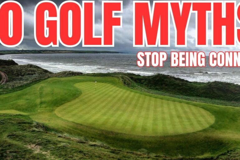 The Wost 10 Golf Myths Still Hurting Your Game