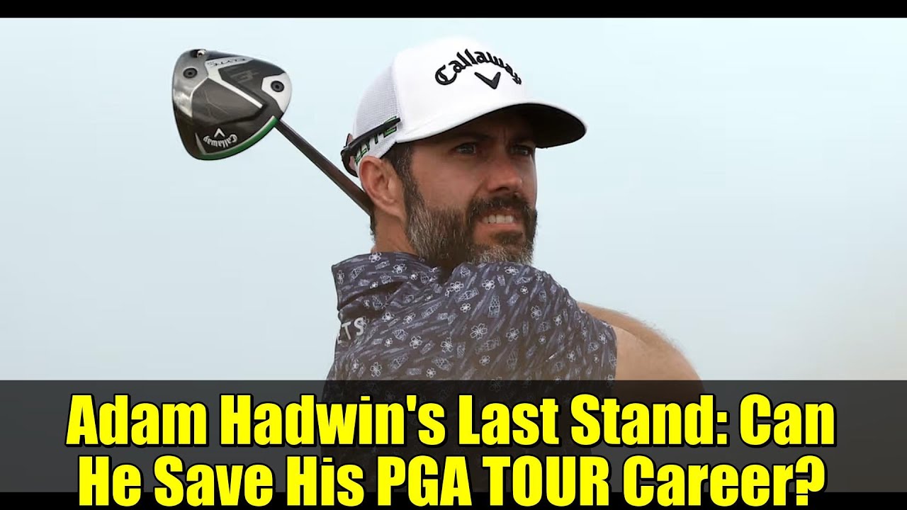 Adam Hadwin’s Last Stand: Can He Save His PGA TOUR Career? Adam Hadwin's Last Stand: Can He Save His PGA TOUR Career?