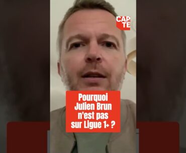 Pourquoi Julien Brun n'est pas sur Ligue1+ ?