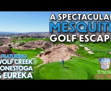 Mesquite Golf Unleashed: Wolf Creek, Conestoga & Eureka