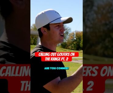 Calling out golfers on the range pt. 2