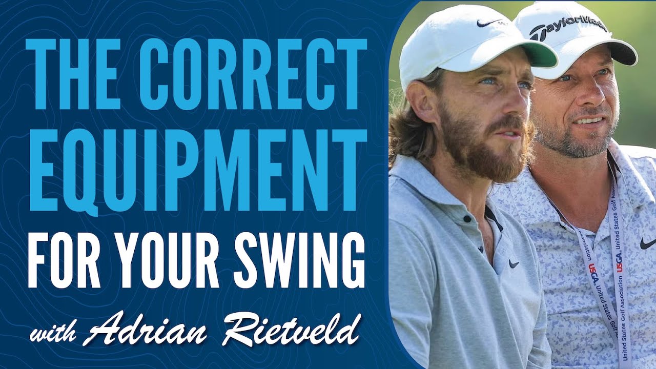 Adrian Rietveld on Club-Fitting and Getting the Correct Equipment for Your Swing Adrian Rietveld on Club-Fitting and Getting the Correct Equipment for Your Swing