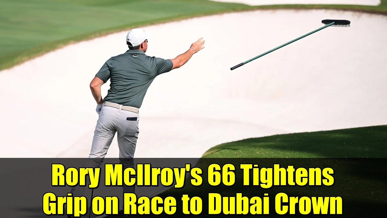 Rory McIlroy’s 66 Tightens Grip on Race to Dubai Crown Rory McIlroy's 66 Tightens Grip on Race to Dubai Crown