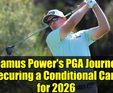 Seamus Power's PGA Journey: Securing a Conditional Card for 2026