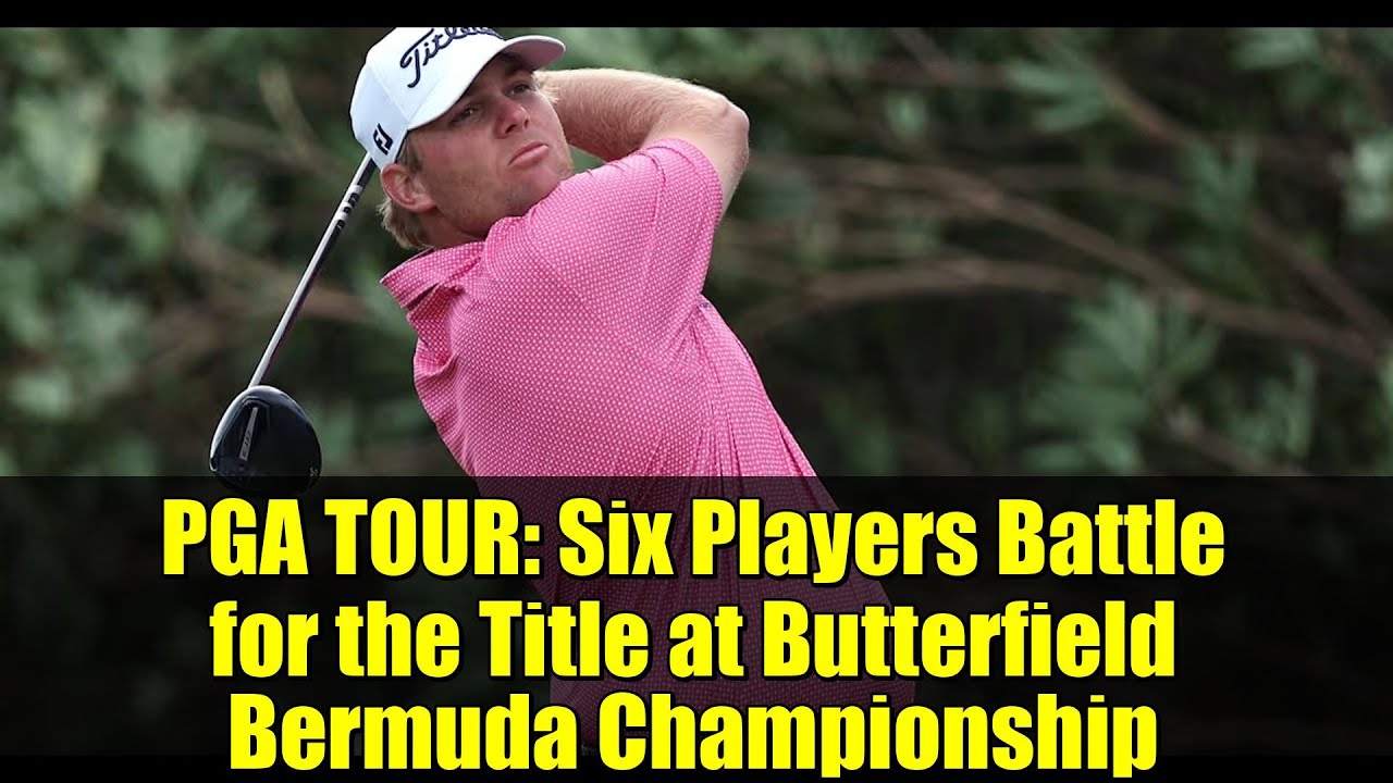 PGA TOUR: Six Players Battle for the Title at Butterfield Bermuda Championship PGA TOUR: Six Players Battle for the Title at Butterfield Bermuda Championship