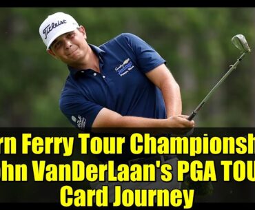 Korn Ferry Tour Championship: John VanDerLaan's PGA TOUR Card Journey