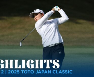 Round 2 Highlights | 2025 TOTO Japan Classic