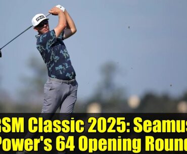 RSM Classic 2025: Seamus Power's 64 Opening Round | Golf Highlights