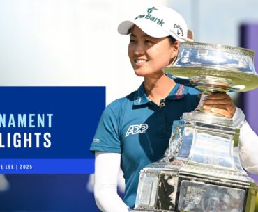 Minjee Lee Tournament Highlights | 2025 KPMG Women's PGA Championship