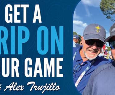 Get a Grip on Your Game with Alex Trujillo