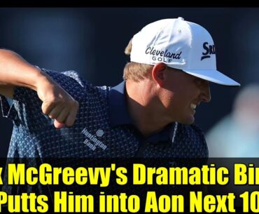 Max McGreevy's Dramatic Birdie Putts Him into Aon Next 10