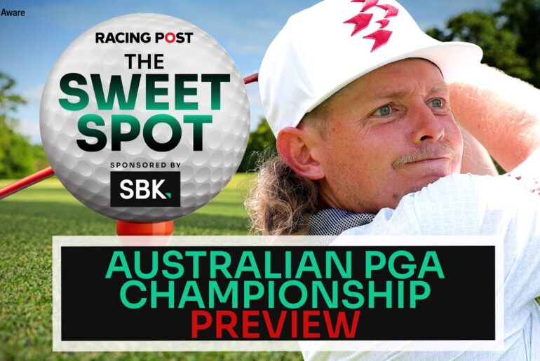 Australian PGA Championship Preview | Golf Tips | SBK | Racing Post | The Sweet Spot