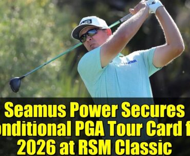 Seamus Power Secures Conditional PGA Tour Card for 2026 at RSM Classic