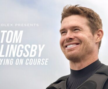 Rolex presents: Tom Slingsby – Staying on Course