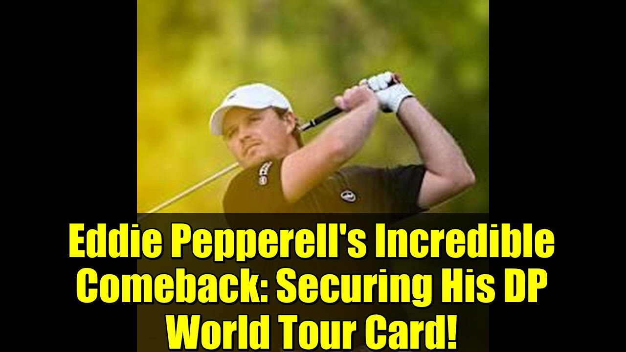 Eddie Pepperell’s Incredible Comeback: Securing His DP World Tour Card! Eddie Pepperell's Incredible Comeback: Securing His DP World Tour Card!