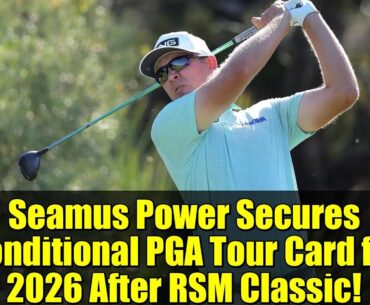 Seamus Power Secures Conditional PGA Tour Card for 2026 After RSM Classic!