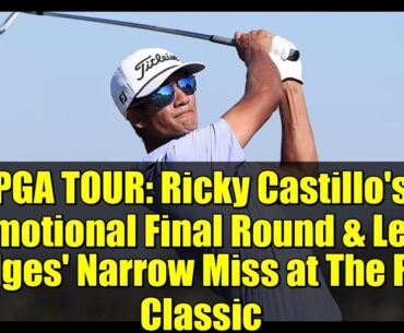 PGA TOUR: Ricky Castillo's Emotional Final Round & Lee Hodges' Narrow Miss at The RSM Classic