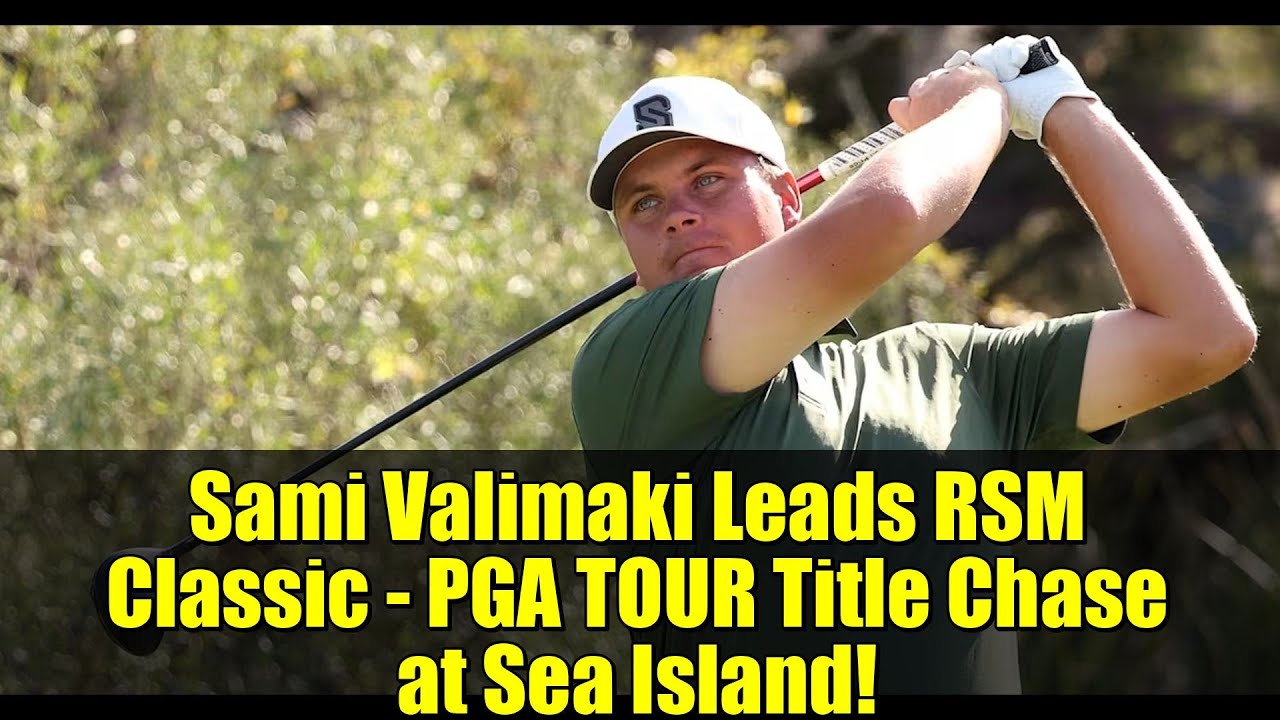 Sami Valimaki Leads RSM Classic – PGA TOUR Title Chase at Sea Island! Sami Valimaki Leads RSM Classic - PGA TOUR Title Chase at Sea Island!