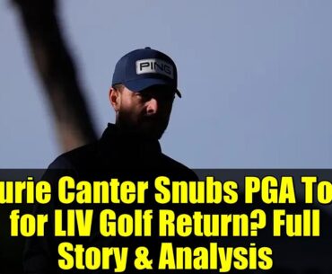 Laurie Canter Snubs PGA Tour for LIV Golf Return? Full Story & Analysis
