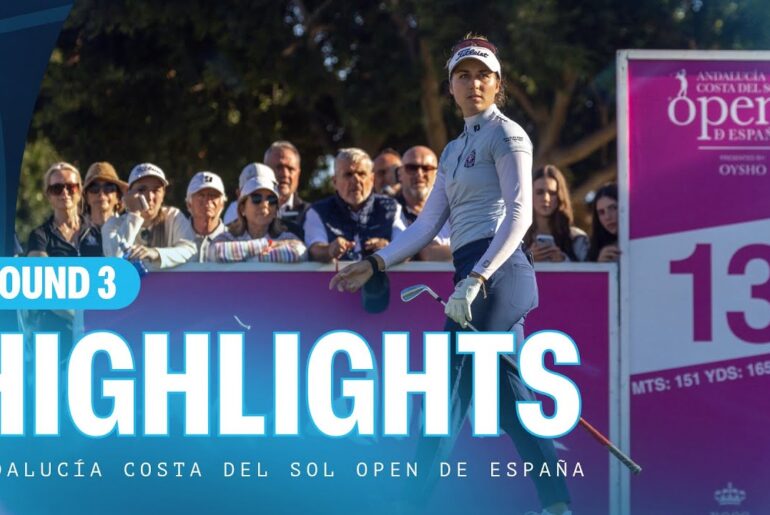 Third Round Highlights | Andalucía Costa del Sol Open de España