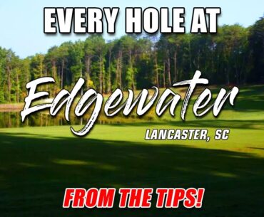 EVERY HOLE of a 5 HCP at EDGEWATER GOLF CLUB