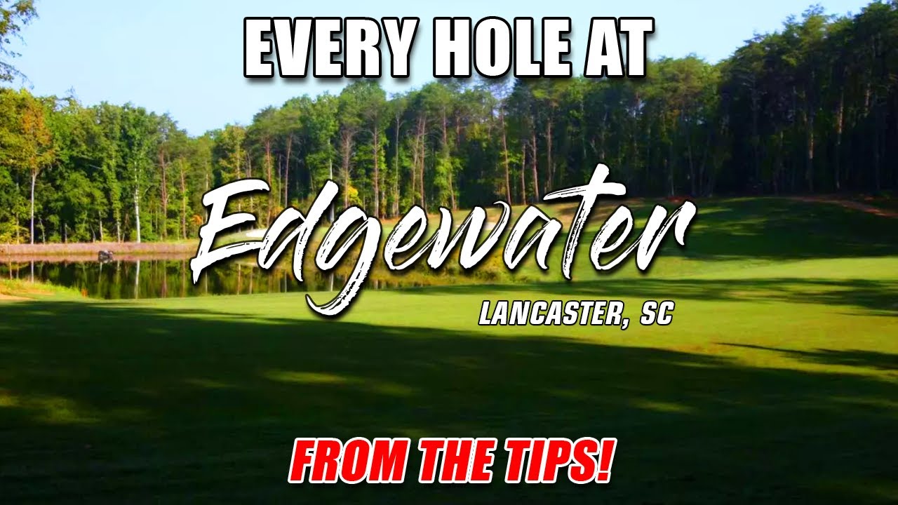 EVERY HOLE of a 5 HCP at EDGEWATER GOLF CLUB EVERY HOLE of a 5 HCP at EDGEWATER GOLF CLUB