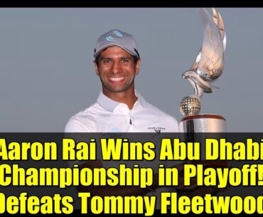 Aaron Rai Wins Abu Dhabi Championship in Playoff! Defeats Tommy Fleetwood | PGA Tour Highlights