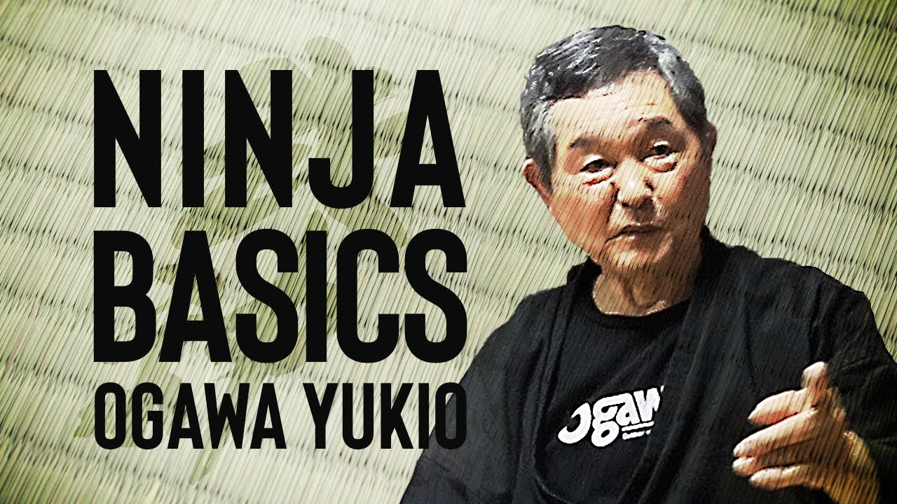 NINJA BASICS – Ninjutsu Master Ogawa Yukio – Bujinkan Gyokko Ryu NINJA BASICS - Ninjutsu Master Ogawa Yukio - Bujinkan Gyokko Ryu