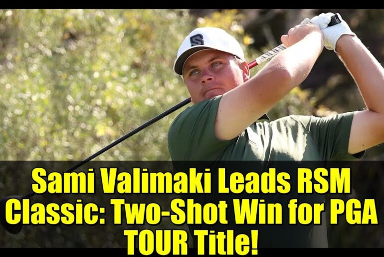 Sami Valimaki Leads RSM Classic: Two-Shot Win for PGA TOUR Title!