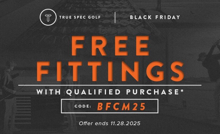 HUGE BLACK FRIDAY & CYBER MONDAY SAVINGS ARE UNDERWAY AT TRUE SPEC GOLF