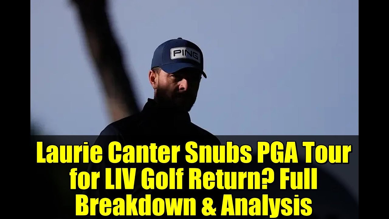 Laurie Canter Snubs PGA Tour for LIV Golf Return? Full Breakdown & Analysis