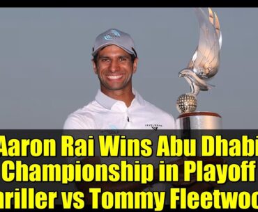 Aaron Rai Wins Abu Dhabi Championship in Playoff Thriller vs Tommy Fleetwood | PGA TOUR