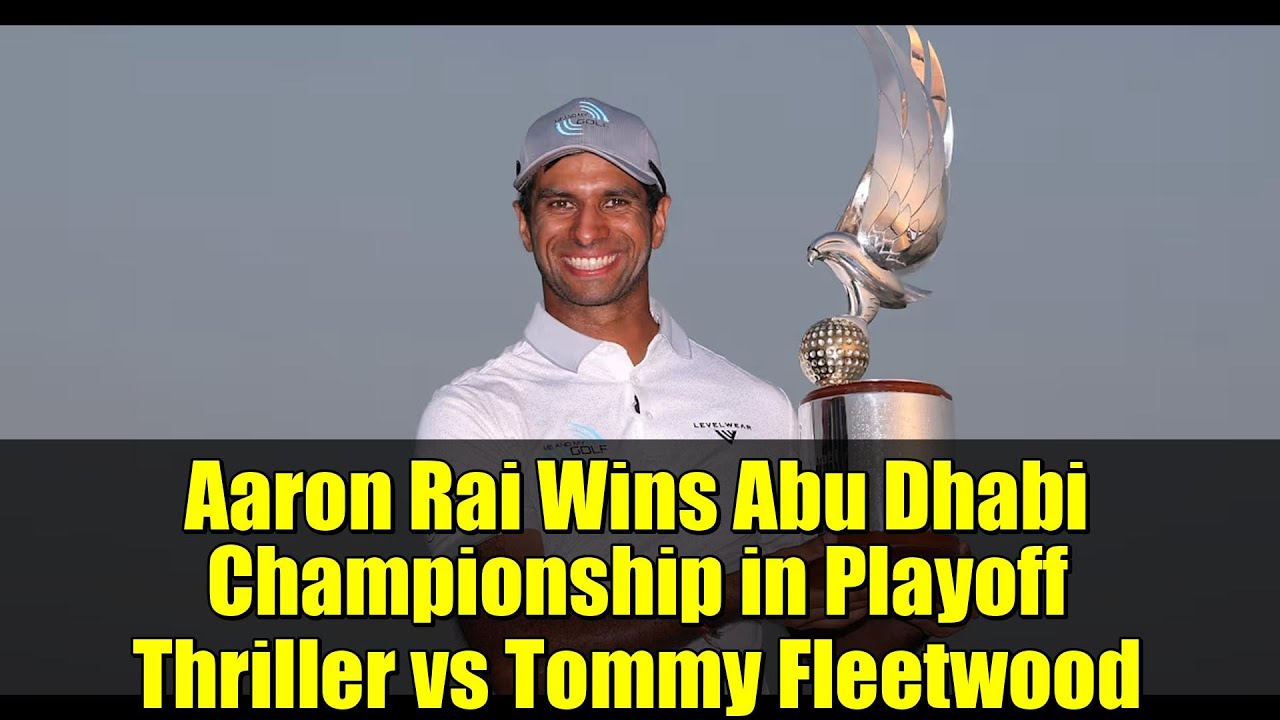 Aaron Rai Wins Abu Dhabi Championship in Playoff Thriller vs Tommy Fleetwood | PGA TOUR Aaron Rai Wins Abu Dhabi Championship in Playoff Thriller vs Tommy Fleetwood | PGA TOUR