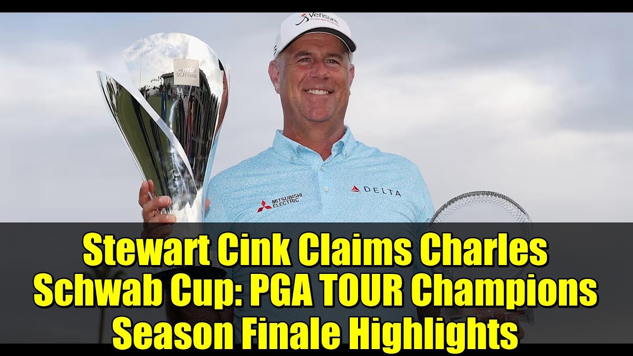 Stewart Cink Claims Charles Schwab Cup: PGA TOUR Champions Season Finale Highlights Stewart Cink Claims Charles Schwab Cup: PGA TOUR Champions Season Finale Highlights