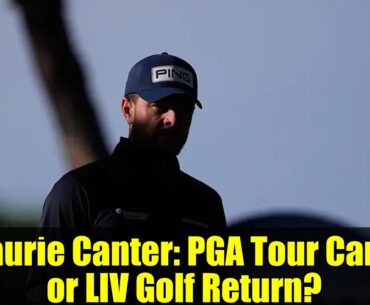 Laurie Canter: PGA Tour Card or LIV Golf Return? | Golf News