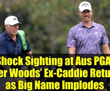 Shock Sighting at Aus PGA! Tiger Woods’ Ex-Caddie Returns as Big Name Implodes | 2025 Australian PGA