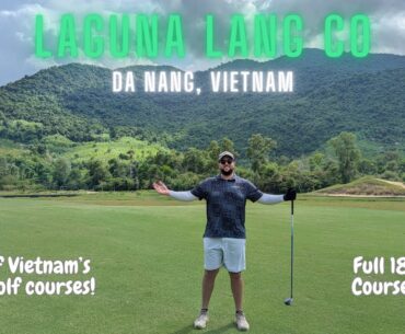 Average Golfer takes on a Sir Nick Faldo course! | Laguna Lang Co Golf course | Da Nang Vietnam Golf