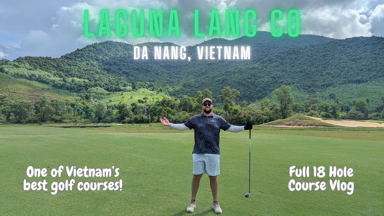 Average Golfer takes on a Sir Nick Faldo course! | Laguna Lang Co Golf course | Da Nang Vietnam Golf Average Golfer takes on a Sir Nick Faldo course! | Laguna Lang Co Golf course | Da Nang Vietnam Golf