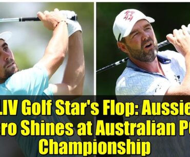 LIV Golf Star's Flop: Aussie Hero Shines at Australian PGA Championship