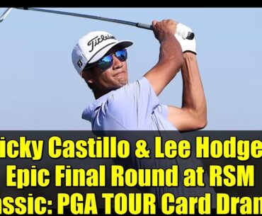 Ricky Castillo & Lee Hodges Epic Final Round at RSM Classic: PGA TOUR Card Drama!